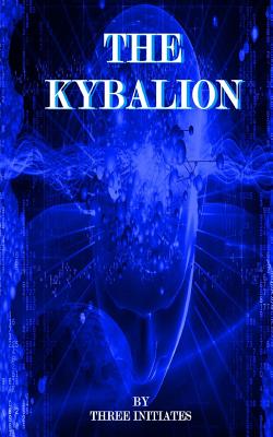 The Kybalion: Hermetic Philosophy Of Ancient Egypt - Initiates, Three