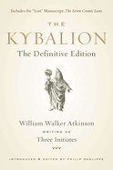The Kybalion: The Definitive Edition