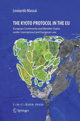 The Kyoto Protocol in the EU: European Community and Member States Under International and European Law - Massai, Leonardo