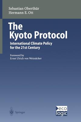 The Kyoto Protocol: International Climate Policy for the 21st Century - Tarasofsky, R.G. (Assisted by), and Oberthr, Sebastian, and Weizscker, E.U. von (Foreword by)