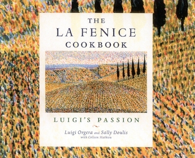 The La Fenice Cookbook: Luigi's Passion - Orgera, Luigi, and Doulis, Sally, and Mathieu, Colleen