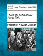 The Labor Decisions of Judge Taft.