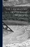 The Laboratory of Chemical Wonders: a Scientific Mlange Intended for the Instruction and Entertainment of Young People