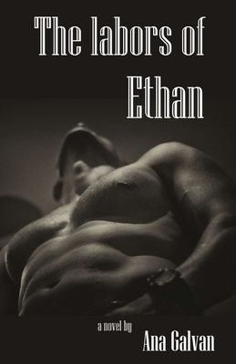 The Labors of Ethan - Galvan, Ana