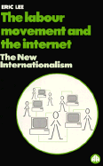 The Labour Movement and the Internet: The New Internationalism