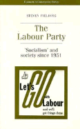 The Labour Party: Socialism and Society Since 1951