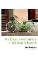 The Labour Unrest, What It Is and What It Portends