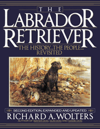 The Labrador Retriever: The History...the People...Revisited