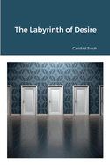 The Labyrinth of Desire