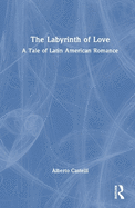The Labyrinth of Love: A Tale of Latin American Romance