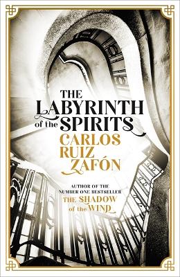 The Labyrinth of the Spirits: From the bestselling author of The Shadow of the Wind - Zafon, Carlos Ruiz, and Graves, Lucia (Translated by)