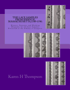 The Lace Samples from Ipswich, Massachusetts, 1789-1790: History, Patterns, and Working Diagrams for 22 Lace Samples Preserved at the Library of Congress