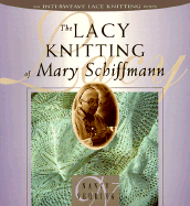 The Lacy Knitting of Mary Schiffmann - Nehring, Nancy