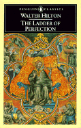 The Ladder of Perfection - Hilton, Walter, and Sherley-Price, Leo (Translated by), and Wolters, Clifton (Introduction by)