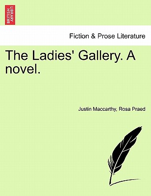 The Ladies' Gallery. a Novel. - MacCarthy, Justin, and Praed, Rosa