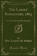 The Ladies' Repository, 1863, Vol. 3: An Universalist Monthly Magazine (Classic Reprint)