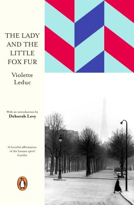 The Lady and the Little Fox Fur - Leduc, Violette, and Levy, Deborah (Introduction by)