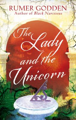 The Lady and the Unicorn: A Virago Modern Classic - Godden, Rumer, and Desai, Anita (Introduction by)