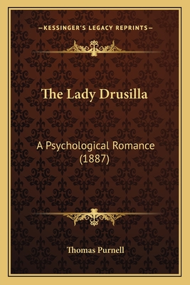 The Lady Drusilla: A Psychological Romance (1887) - Purnell, Thomas