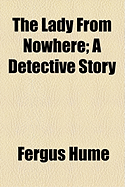 The Lady from Nowhere: A Detective Story