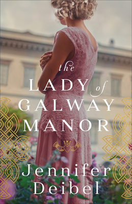 The Lady of Galway Manor - Deibel, Jennifer