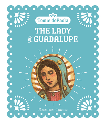 The Lady of Guadalupe - dePaola, Tomie