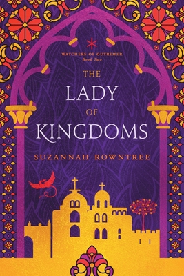 The Lady of Kingdoms - Rowntree, Suzannah