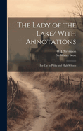 The Lady of the Lake/ With Annotations; for use in Public and High Schools