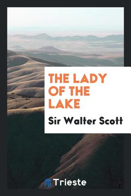 The Lady of the Lake - Scott, Sir Walter