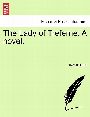 The Lady of Treferne. a Novel. - Hill, Harriet S