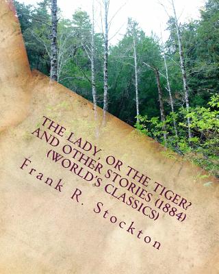 The lady, or the tiger? and other stories (1884) (World's Classics) - Stockton, Frank R