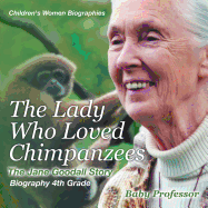 The Lady Who Loved Chimpanzees - The Jane Goodall Story: Biography 4th Grade Children's Women Biographies