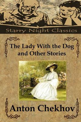 The Lady With the Dog and Other Stories - Clark, Hailey (Editor), and Garnett, Constance (Translated by), and Chekhov, Anton