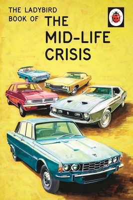 The Ladybird Book of the Mid-Life Crisis - Hazeley, Jason, and Morris, Joel