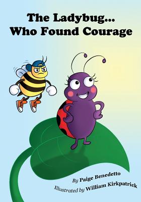 The Ladybug... Who Found Courage - Benedetto, Paige