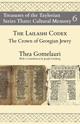 The Lailashi Codex: the Crown of Georgian Jewry - Gomelauri, Thea (Editor), and Ginsberg, Joseph (Contributions by), and Lhnemann, Henrike (Editor)