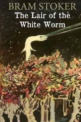 The Lair of the White Worm - Stoker, Bram