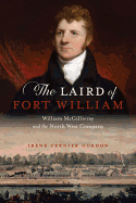 The Laird of Fort William: William McGillivray and the North West Company