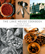 The Lake House Cookbook - Styler, Trudie, and Sponzo, Joseph