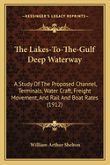 The Lakes-To-The-Gulf Deep Waterway: A Study of the Proposed Channel, Terminals, Water Craft, Freight Movement, and Rail and Boat Rates, Volume 20