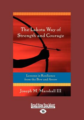 The Lakota Way of Strength and Courage - Marshall III, Joseph