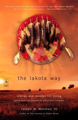 The Lakota Way: Stories and Lessons for Living - Marshall, Joseph M