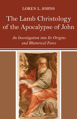 The Lamb Christology of the Apocalypse of John - Johns, Loren L