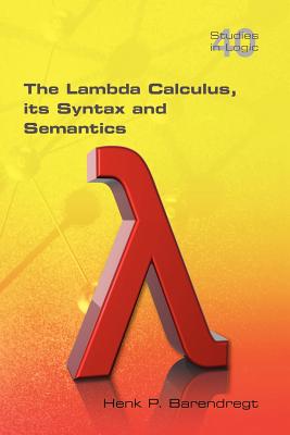 The Lambda Calculus. Its Syntax and Semantics - Barendregt, Henk