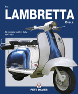 The Lambretta Bible: Covers All Lambretta Models Built in Italy: 1947-1971 (New Edition)