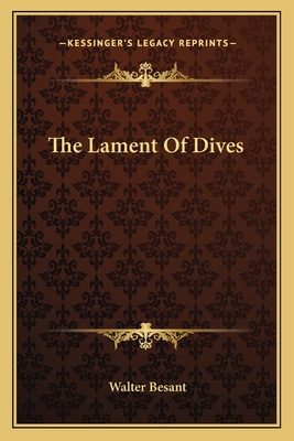 The Lament of Dives - Besant, Walter