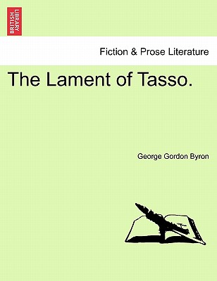 The Lament of Tasso. - Byron, George Gordon