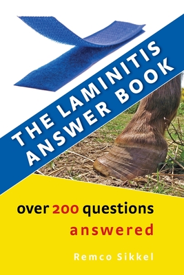 The Laminitis answer book: over 200 questions answered - Sikkel, Remco