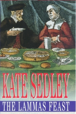 The Lammas Feast - Sedley, Kate