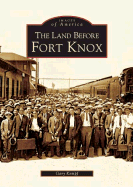 The Land Before Fort Knox